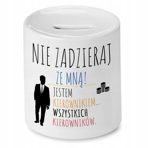 Skarbonka Dla Kierownika Nie Zadzieraj Ze Mną Z Nadrukiem Ze Zdjęciem zdjęcie 1