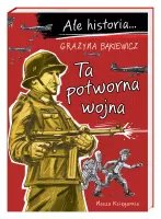 Ilustrowana książka edukacyjna dla dziecka - Ale historia Ta potworna wojna