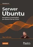 Serwer Ubuntu. Kompletny przewodnik...-Jay LaCroix