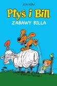 Ptyś i Bill. Tom 8. Zabawy Billa