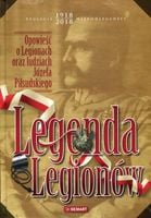 Legenda Legionów Opowieść o Legionach ludziach..