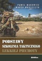 Podstawy szkolenia taktycznego lekkiej piechoty Marek Mroszczyk, Paweł Mak…
