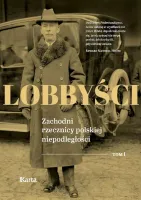 Lobbyści. Zachodni rzecznicy polskiej niepodległości. Tom 1. W Wersalu