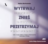 Wytrwaj. Znieś. Przetrzymaj
