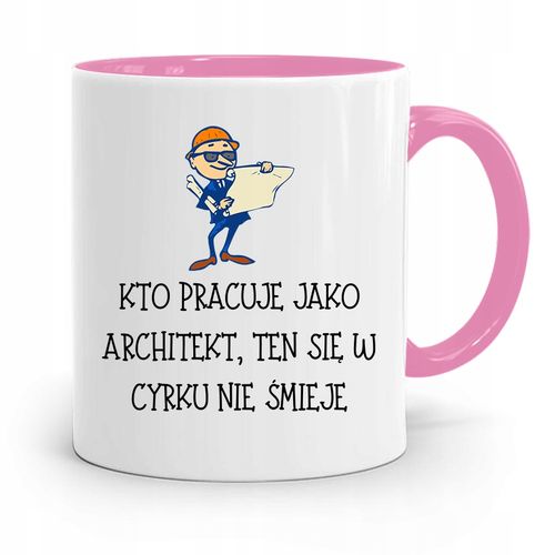 Kubek Różowy Architekta W Cyrku Się Nie Śmieje Z Nadrukiem Ze Zdjęciem na Arena.pl