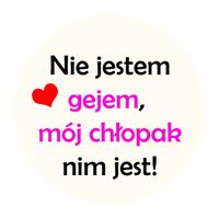 Przypinka Nie jestem gejem, mój chłopak nim jest!