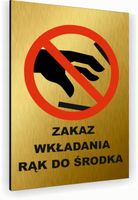 Tabliczka znak informacyjny 40x30 Złota NIE WKŁADAĆ RĄK Dibond NADRUK UV