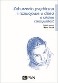 Zaburzenia psychiczne i rozwojowe dzieci a szkolna rzeczywistość Marta Jer…