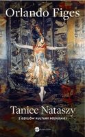 Taniec Nataszy Z dziejów kultury... Orlando Figes