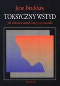 Toksyczny wstyd Jak uzdrowić wstyd który cię