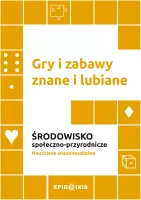 Gry i zabawy znane i lubiane. Środowisko społeczno-przyrodnicze