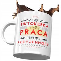 Kubek Dla Tiktokerki Taka Praca To Przyjemność Z Nadrukiem Ze Zdjęciem