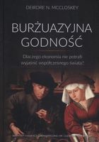 BURŻUAZYJNA GODNOŚĆ. DLACZEGO EKONOMIA NIE. . . DEIRDRE N. MCCLOSKEY