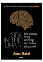 SEX IN THE BRAIN. CZY CHOROBY MÓZGU ZMIENIAJĄ. . . AMEE..