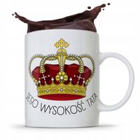 Kubek Na Dzień Ojca Dla Taty Jego Wysokość Tata Z Nadrukiem Ze Zdjęciem