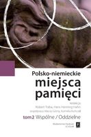 Polsko-niemieckie miejsca pamięci Tom 2 Hans Henning Hahn, Robert Traba