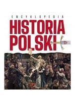 HISTORIA POLSKI. ENCYKLOPEDIA PRACA ZBIOROWA