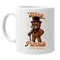 Stary piernik to też ciacho - kubek na prezent
