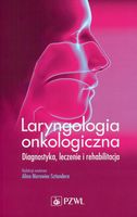 LARYNGOLOGIA ONKOLOGICZNA. DIAGNOSTYKA. LECZENIE. . ALICJA..