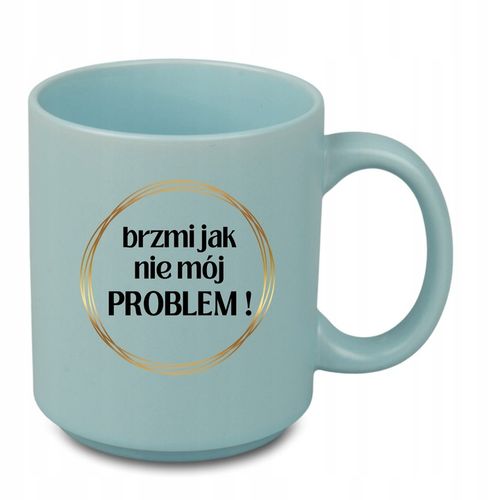 Kubek brzmi jak nie mój PROBLEM! prezent do biura motywacja 330 ml na Arena.pl