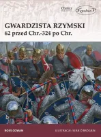 Gwardzista rzymski. 62 przed Chr.-324 po Chr.