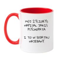 KUBEK "MÓJ ŻYCIORYS NAPISAŁ JAKIŚ PSYCHOPATA I TO W DODATKU NAJEBANY" Wzór - Klasyczny Biało-Czerwony 330 ml