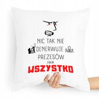 Dla Prezesa Poduszka Nic Tak Nie Denerwuje Z Nadrukiem Ze Zdjęciem