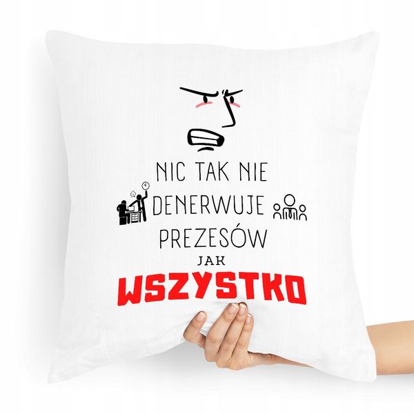 Dla Prezesa Poduszka Nic Tak Nie Denerwuje Z Nadrukiem Ze Zdjęciem zdjęcie 1