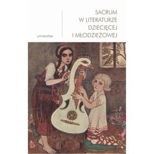 Sacrum w literaturze dziecięcej i młodzieżowej Anna Nosek, Małgorzata Wosnitzka-Kowalska