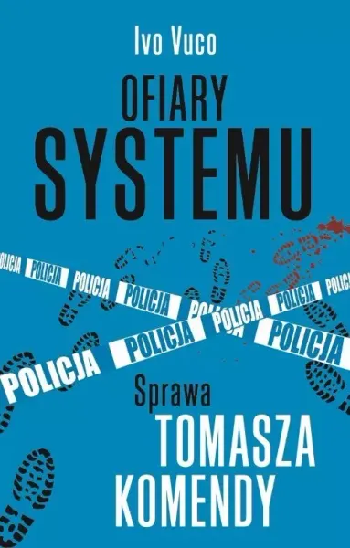 Ofiary systemu. Sprawa Tomasza Komendy zdjęcie 1
