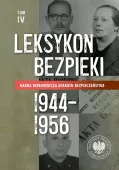 Leksykon bezpieki Kadra kierownicza aparatu bezpieczeństwa 1944-1956 Tom IV
