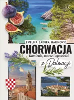 Chorwacja. Kamienie, Morze I Opowieści Z Dalmacji