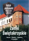 Zamki świętokrzyskie. Skarby - legendy - tajemnice. Przewodnik