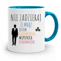 Kubek Błękitny Dla Kierownika Nie Zadzieraj Z Nadrukiem Ze Zdjęciem