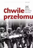 Chwile przełomu. 25 wydarzeń, które zmieniły...
