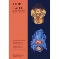 OUR FAITH JACEK SALIJ O. P.