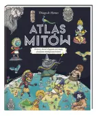 Książka dla dzieci Atlas mitów Potwory herosi mapy 12 mitologicznych krain