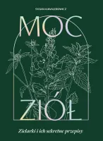 Moc ziół. Zielarki i ich sekretne przepisy