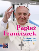 Papież Franciszek. U schyłku dnia na ponury czas.