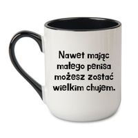 KUBEK "NAWET MAJĄC MAŁEGO PENISA MOŻESZ ZOSTAĆ WIELKIM CHUJEM" Wzór - Elegant Coffee Czarny 330 ml