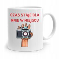 Kubek Dla Fotografa Czas Staje Dla Mnie W Miejscu Z Nadrukiem Ze Zdjęciem