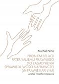 PROBLEM RELACJI PATERNALIZMU PRAWNEGO. . MICHAŁ PENO