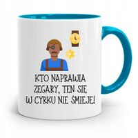 Kubek Błękitny Dla Zegarmistrza W Cyrku Się Nie Z Nadrukiem Ze Zdjęciem