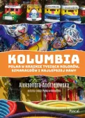 Kolumbia. Polka W Krainie Tysiąca Kolorów Szmaragdów I Najlepszej Kawy