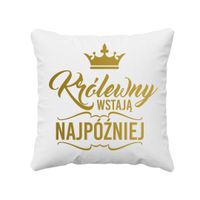 Królewny wstają najpóźniej - poduszka z nadrukiem