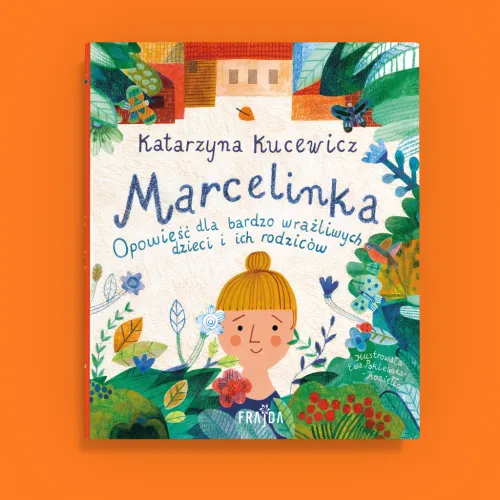 Marcelinka. Opowieść dla bardzo wrażliwych dzieci i ich rodziców na Arena.pl