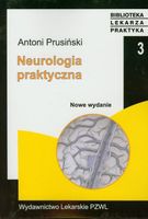 NEUROLOGIA PRAKTYCZNA WYD. III ANTONI PRUSIŃSKI