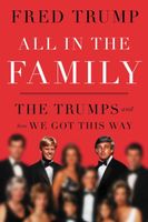 All in the Family: The Trumps and How We Got This Way Fred C. Trump