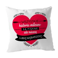 Wszystkie historie miłosne są piękne  - poduszka z nadrukiem