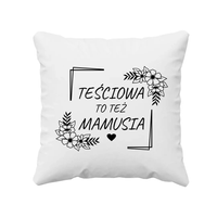 Teściowa to też mamusia - poduszka prezent na Dzień Matki